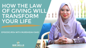 Episode 104: How the Law of Giving will Transform Your Life w/ Murshidah Said