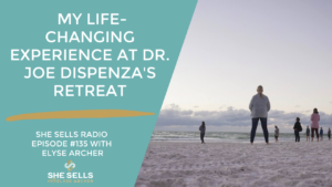 She Sells Radio Episode 135 Joe Dispenza