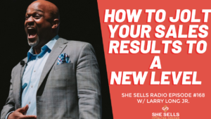 She Sells Radio Episode 168 Larry Long Junior